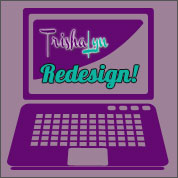 A TrishaLyn.com Redesign! Yay!