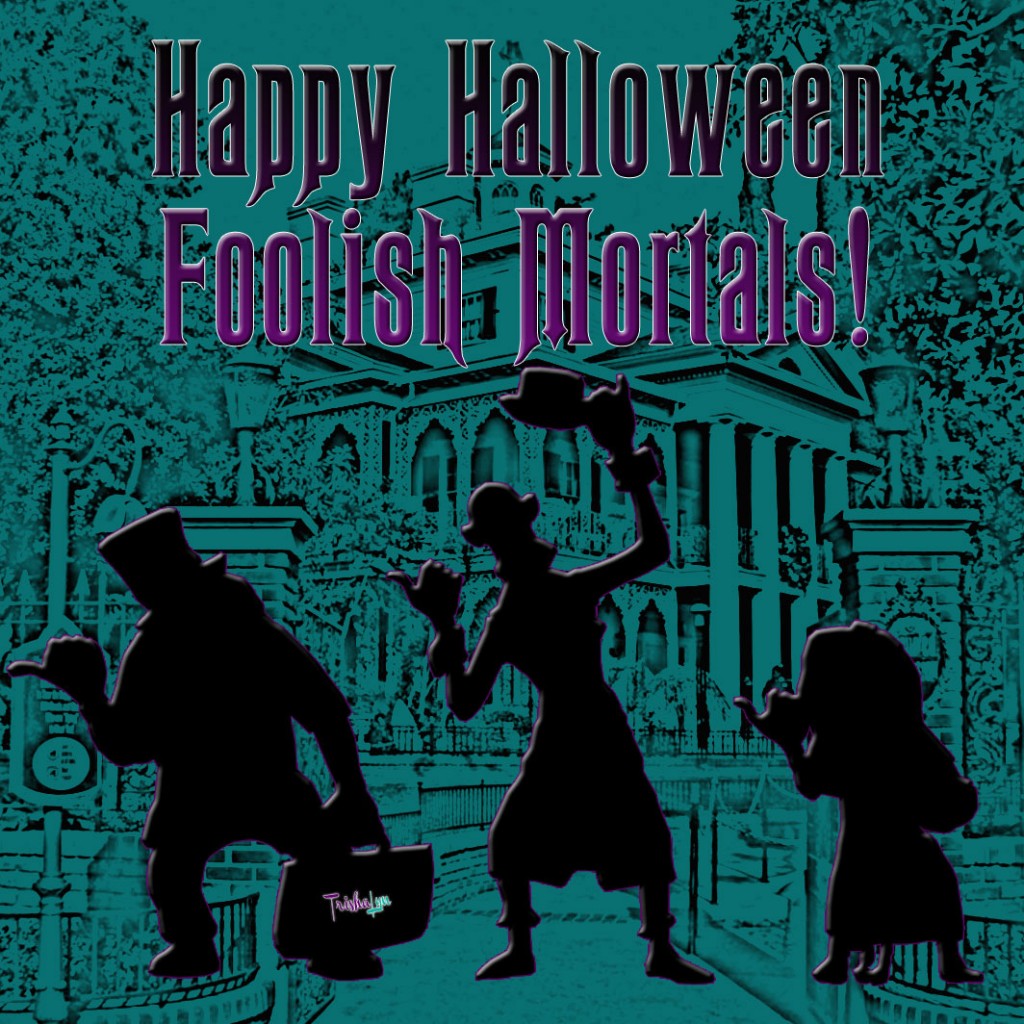 Happy Halloween Foolish Mortals